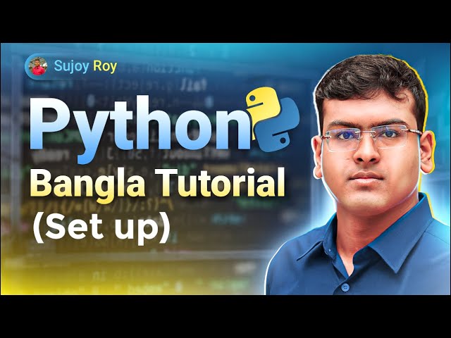 Environment Set Up   Python Bangla Tutorial  |   Lecture 02