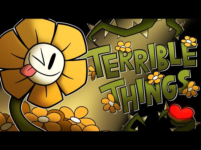 TERRIBLE THINGS - Undertale Flowey animatic