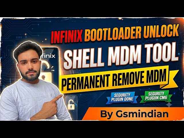 Infinix Bootloader Unlock & Permanent MDM Remove | Shell MDM Tool (Security Plugin CM6)  #gsmindian