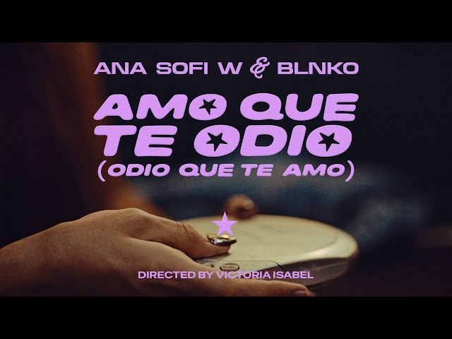 Ana Sofi W., Blnko - I Love That I Hate You (I Hate That I Love You) [Official Video]