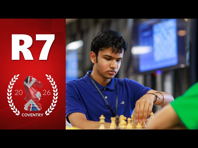 Round 7 | 2026 British Chess Championships – Live With GM's Danny Gormally & Nick Pert