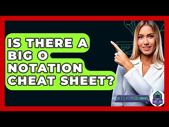 Is There A Big O Notation Cheat Sheet? - Next LVL Programming