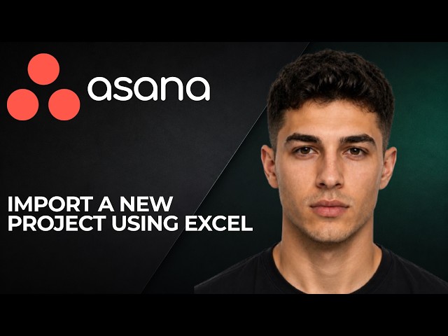 Asana: How to Import a New Project Using Excel (2025 Project Management & Productivity Tutorial)