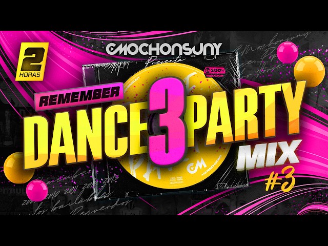 Remember DANCE PARTY MIX vol.3 💿 (Electro Pop, Dance, House 2000s, 2010s) Mixed by CMOCHONSUNY