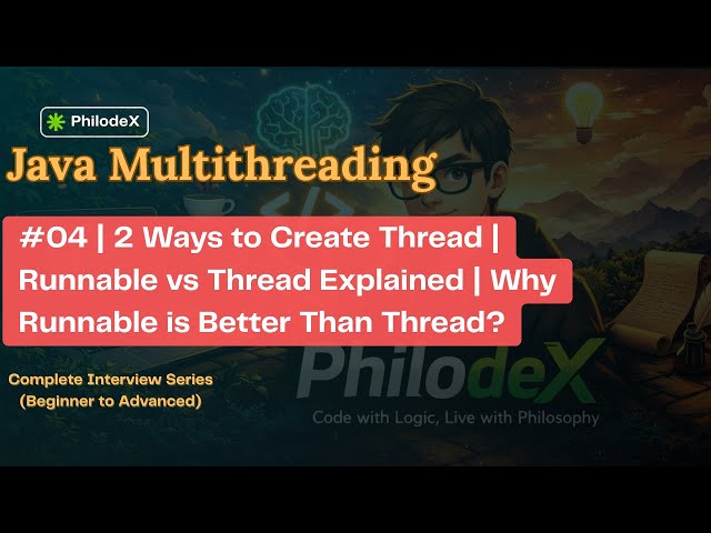 #04 | 2 Ways to Create Thread | Runnable vs Thread Explained | Why Runnable is Better Than Thread?