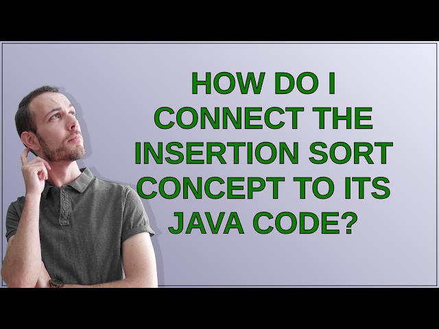 How do I connect the Insertion Sort concept to its Java code?