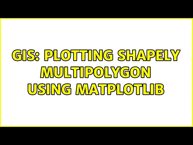 GIS: Plotting Shapely Multipolygon using Matplotlib (3 Solutions!!)