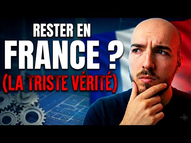 Pourquoi rester en France ? (Ingénieur)