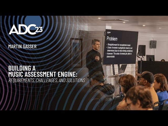 Building a Music Assessment Engine: Requirements, Challenges, and Solutions - Martin Gasser - ADC23