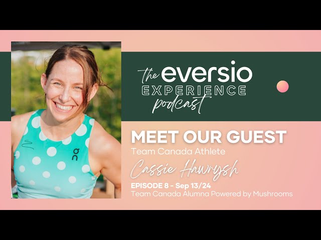 The Eversio Experience Podcast | #8 - Cassie Hawrysh