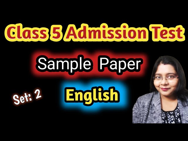 Class 5 Admission Test Sample Paper II English II Useful for class 4 Final Exam II Worksheet