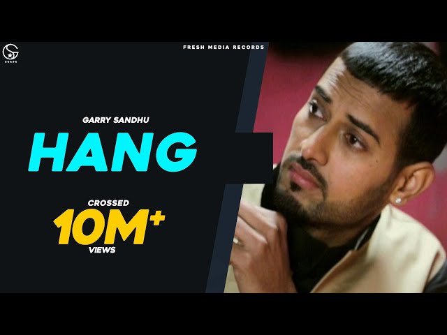 Garry Sandhu - Hang | [Full Song] - 👍