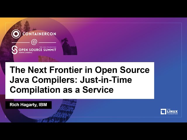 The Next Frontier in Open Source Java Compilers: Just-in-Time Compilation as a Service- Rich Hagarty