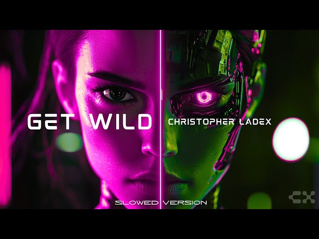 Christopher Ladex - GET WILD (Slowed Version + Visualizer) [TikTok]