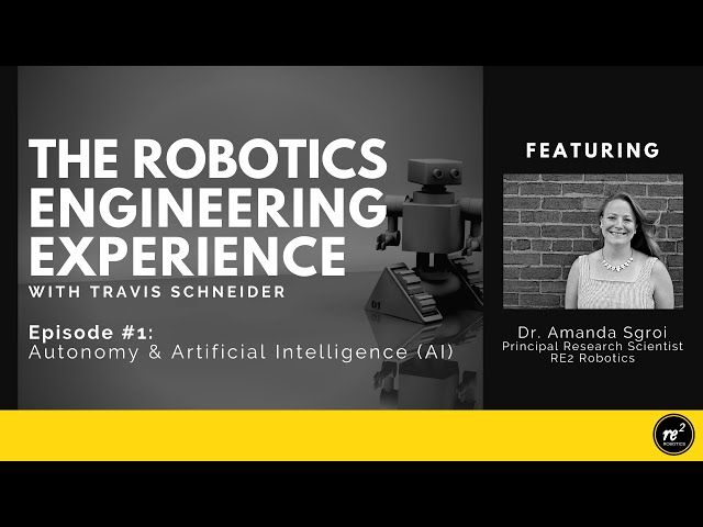 The Robotics Engineering Experience, Episode 1: Autonomy & AI with Dr. Amanda Sgroi