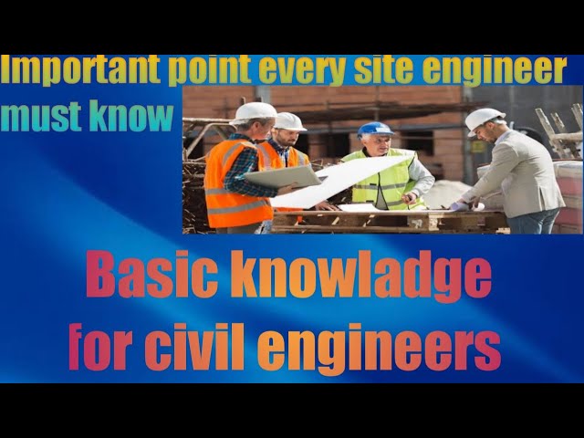 Important Point Every Site Engineer Must Know ,Basic Knowladge For Civil Engineers.🔥🔥🔥🔥