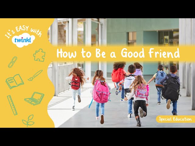 How to Be a Good Friend | Social Skills and Friendship Lessons | Twinkl USA