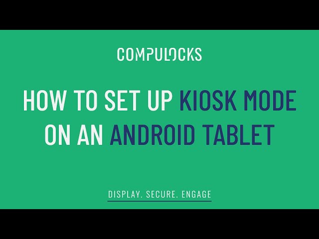 How to Set up Kiosk Mode on an Android Tablet