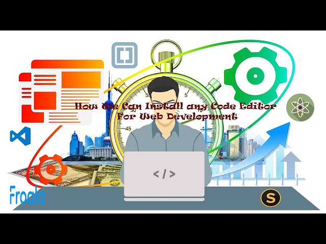 How We Can Install any Code Editor For Web Development