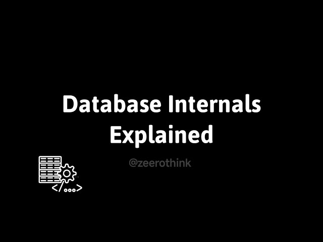 Database Internals Explained (Full Architecture Guide) | zeerothink 