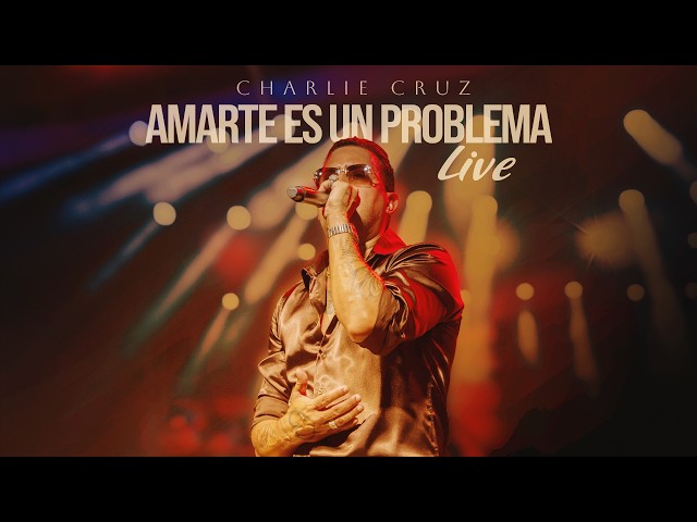 Charlie Cruz - Amarte Es Un Problema (En Vivo) | Official Live Video