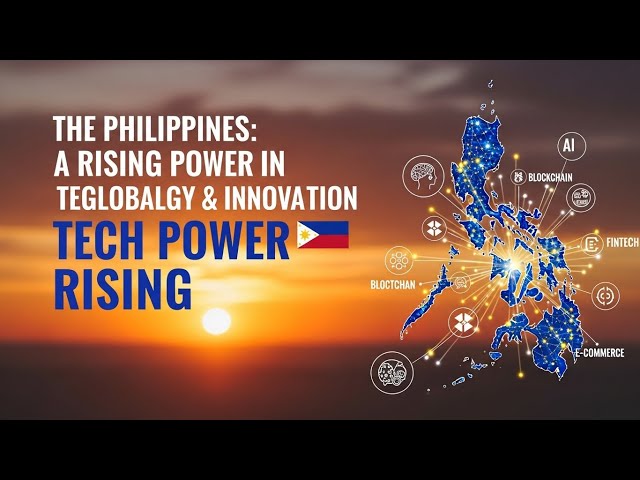 The Philippines: A Rising Power in Global Technology and Innovation