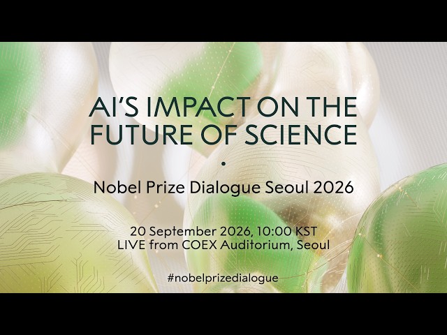AI's Impact on the Future of Science | Nobel Prize Dialogue Seoul 2026