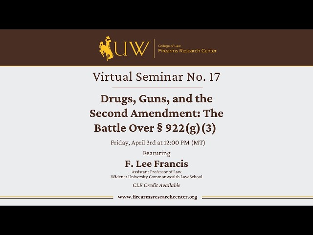 Virtual Seminar No. 17: “Drugs, Guns, and the Second Amendment”
