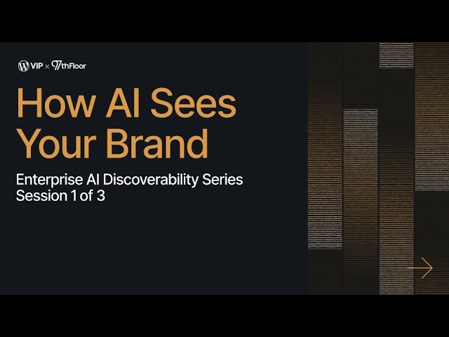How AI Sees Your Brand | Enterprise AI Discoverability Series | Session 1
