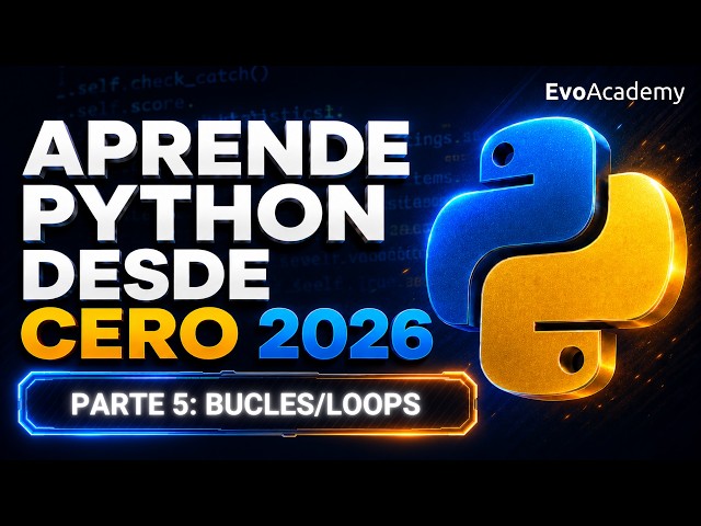 Curso Python desde cero 2026 Parte 5 - Bucles/Loops: For y While