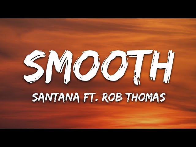 Santana - Smooth (Lyrics) ft. Rob Thomas