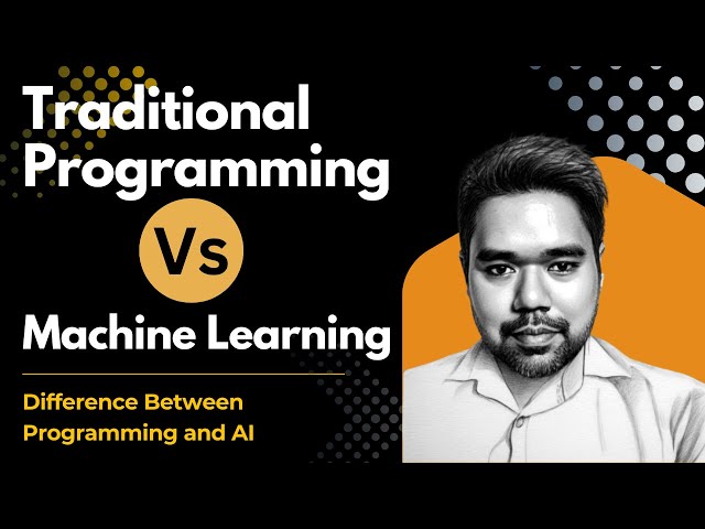 Traditional Programming VS Machine Learning | Difference between Programming and AI