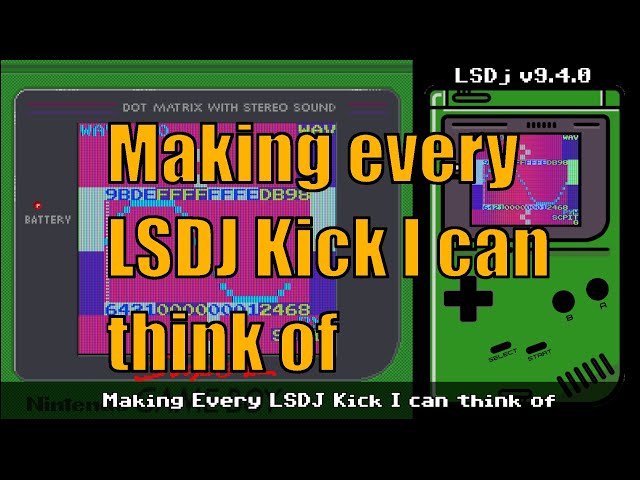 Making every LSDJ Kick I can think of!