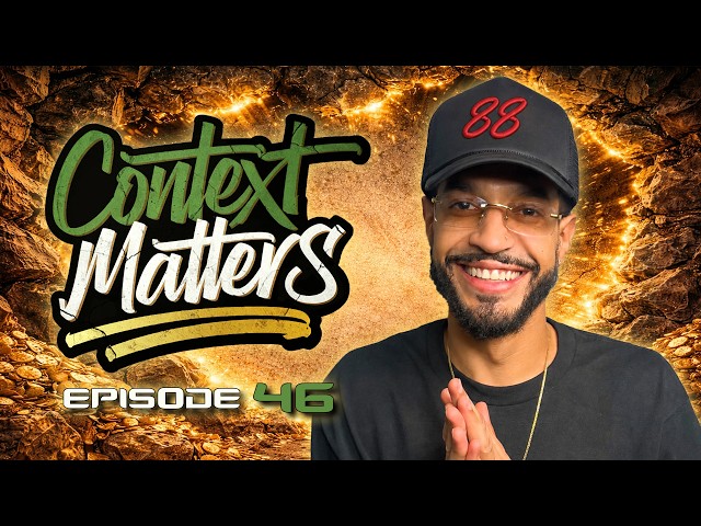 Nothing Was The Same! | Context Matters - Ep: 46