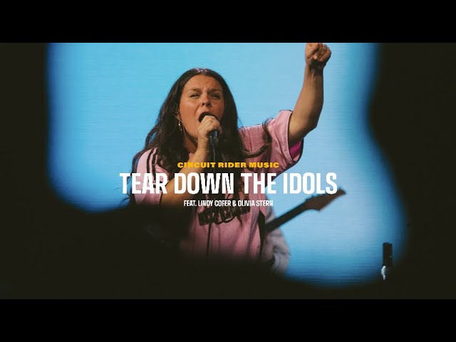 Tear Down the Idols | Circuit Rider Music, Lindy Cofer, and Olivia Stern