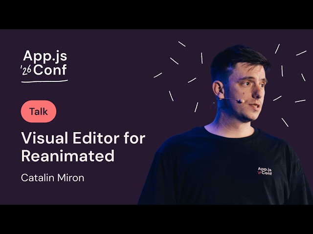 Catalin Miron – Visual Editor for Reanimated | App.js Conf 2026