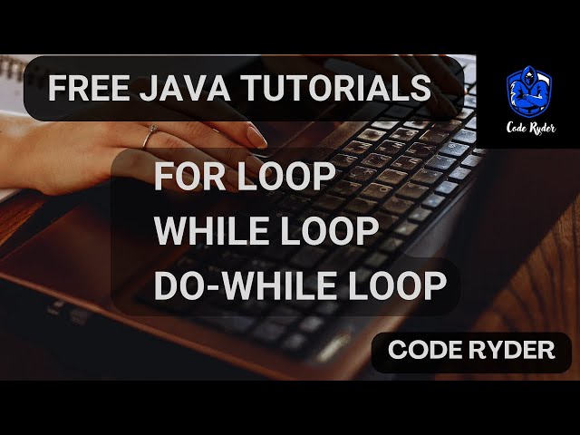For Loop, While Loop, Do While Loop in Java