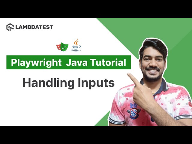 Playwright Java Tutorial 🎭 |  How To Handle Different Types Of Inputs | Part III | TestMu AI