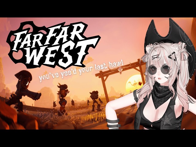 Far Far Weast - you've yee'd your last haw~
