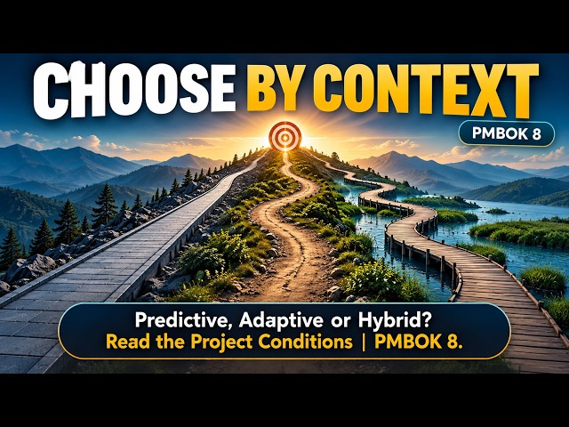 Predictive, Adaptive or Hybrid? Read the Project Conditions | PMBOK 8