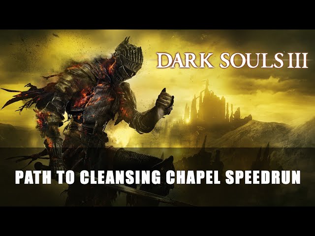 Dark Souls 3: Path to Cleansing Chapel Speedrun