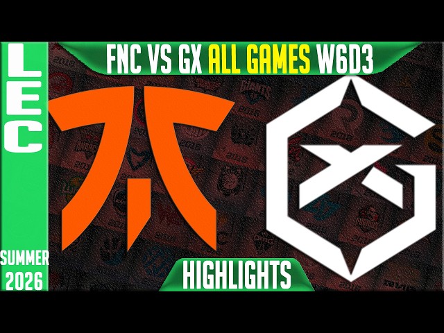 FNC vs GX Highlights ALL GAMES | LEC W6D3 Summer 2026 | Fnatic vs GiantX