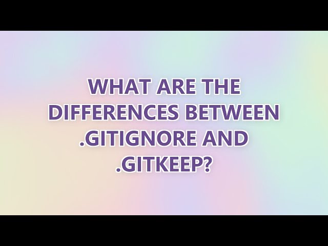 What are the differences between .gitignore and .gitkeep? (4 SOLUTIONS!!)