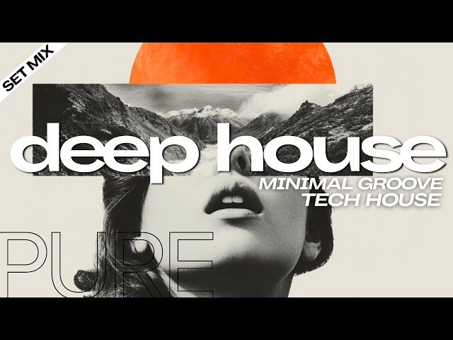 Deep House Mix - Minimal Groove, Tech House