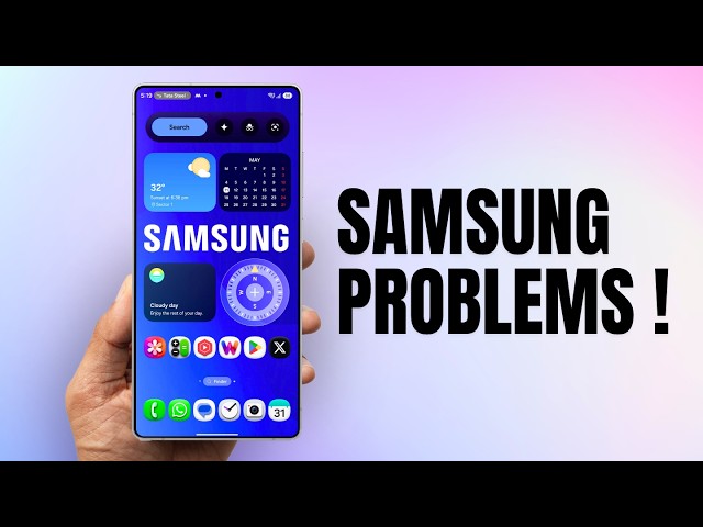 SAMSUNG PROBLEMS - THE HARSH TRUTH !!!