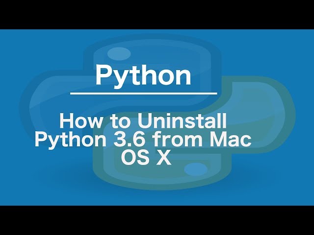 How to Uninstall Python 3.6 from Mac OS X