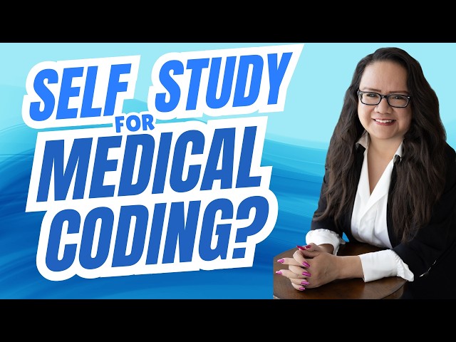 CAN MEDICAL CODING BE LEARNED WITH SELF STUDY?