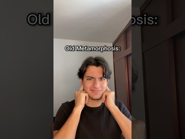 Old vs new Metamorphosis