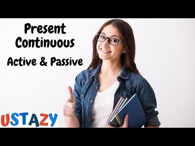 Present continuous active and passive examples, English grammar tenses