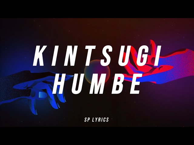 KINTSUGI - HUMBE (LYRICS/LETRA)